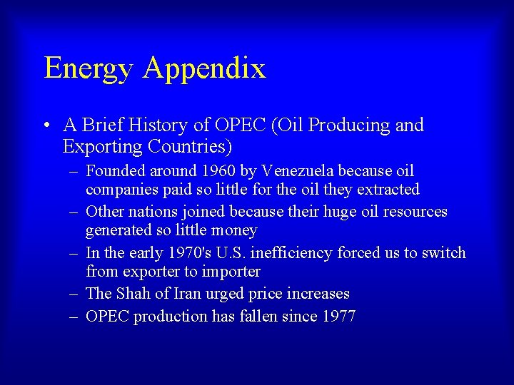 Energy Appendix • A Brief History of OPEC (Oil Producing and Exporting Countries) – Energy Appendix • A Brief History of OPEC (Oil Producing and Exporting Countries) –