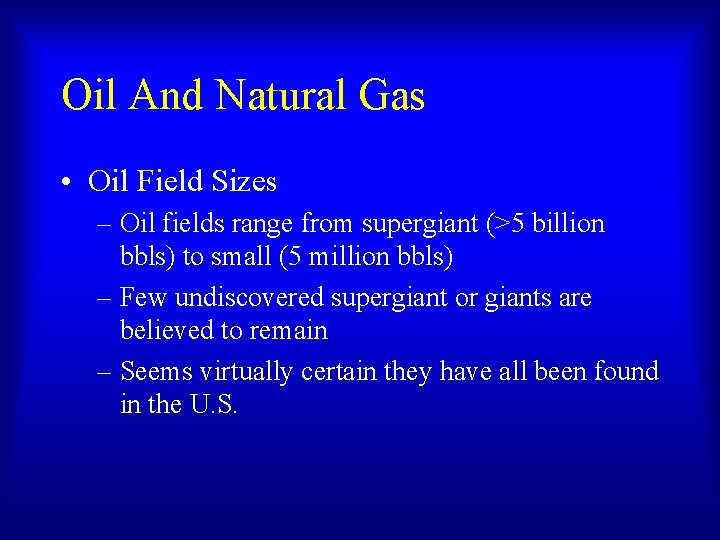 Oil And Natural Gas • Oil Field Sizes – Oil fields range from supergiant Oil And Natural Gas • Oil Field Sizes – Oil fields range from supergiant