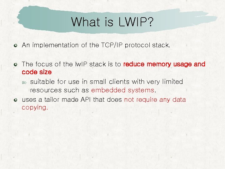 What is LWIP? An implementation of the TCP/IP protocol stack. The focus of the