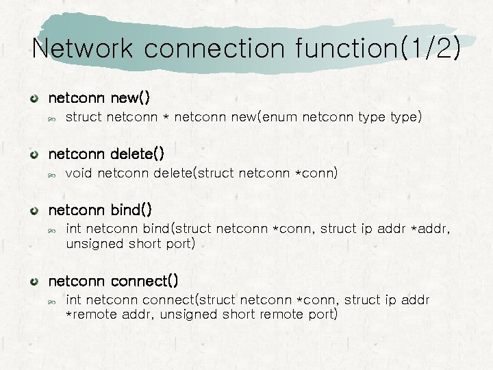 Network connection function(1/2) netconn new() struct netconn * netconn new(enum netconn type) netconn delete()