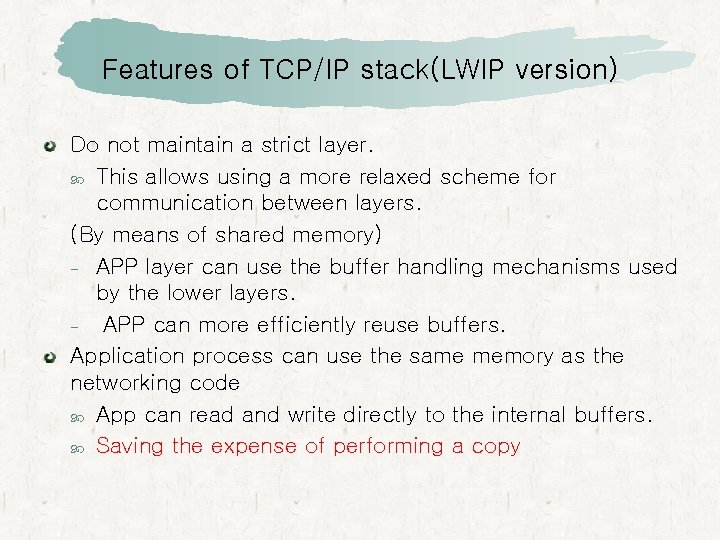 Features of TCP/IP stack(LWIP version) Do not maintain a strict layer. This allows using