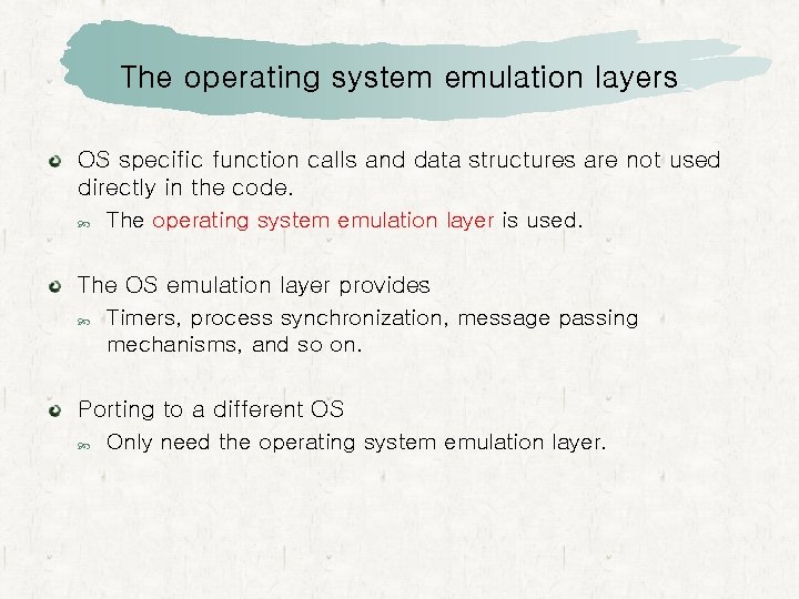 The operating system emulation layers OS specific function calls and data structures are not
