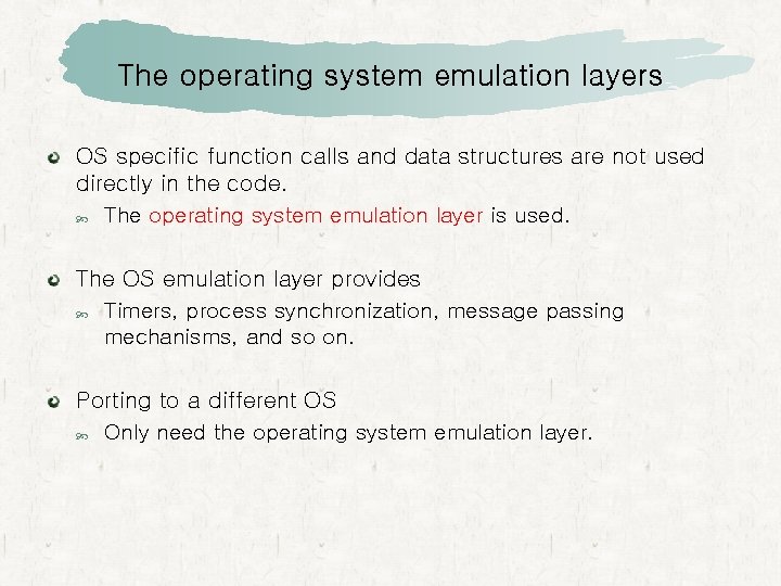 The operating system emulation layers OS specific function calls and data structures are not