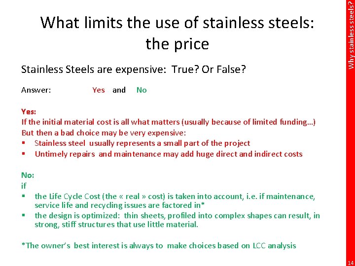 Stainless Steels are expensive: True? Or False? Answer: Yes and Why stainless steels? What