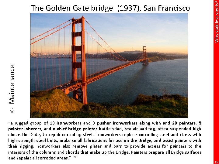 Why stainless steels? <- Maintenance The Golden Gate bridge (1937), San Francisco “a rugged