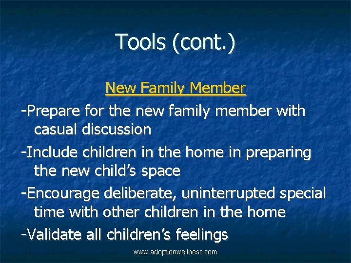 Tools (cont. ) New Family Member -Prepare for the new family member with casual