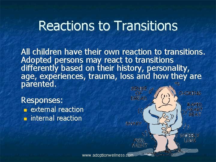 Reactions to Transitions All children have their own reaction to transitions. Adopted persons may