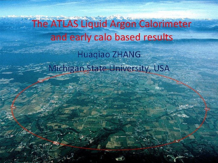 The ATLAS Liquid Argon Calorimeter and early calo based results Huaqiao ZHANG Michigan State