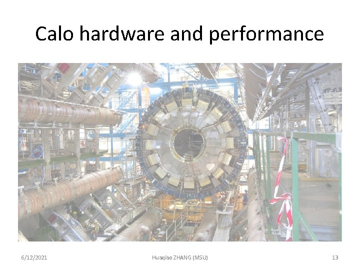 Calo hardware and performance 6/12/2021 Huaqiao ZHANG (MSU) 13 