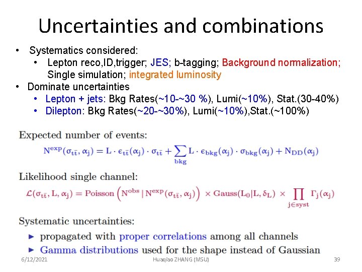 Uncertainties and combinations • Systematics considered: • Lepton reco, ID, trigger; JES; b-tagging; Background