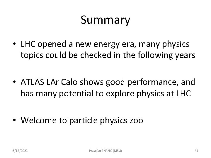 Summary • LHC opened a new energy era, many physics topics could be checked