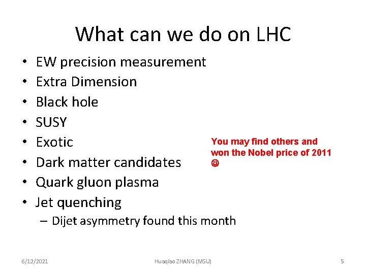 What can we do on LHC • • EW precision measurement Extra Dimension Black