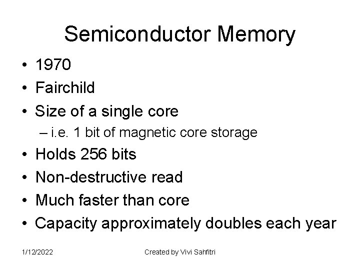 Semiconductor Memory • 1970 • Fairchild • Size of a single core – i.