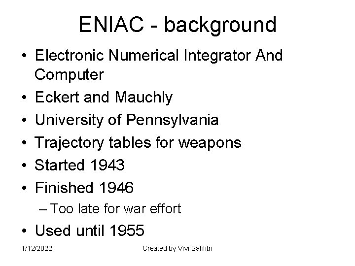 ENIAC - background • Electronic Numerical Integrator And Computer • Eckert and Mauchly •