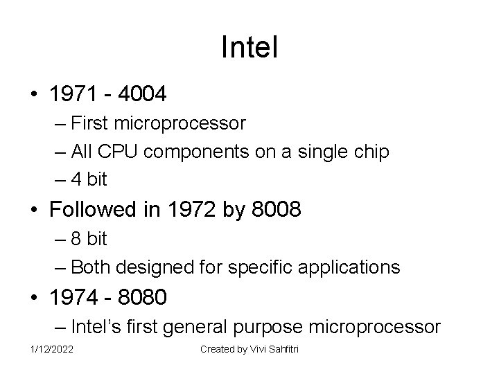 Intel • 1971 - 4004 – First microprocessor – All CPU components on a