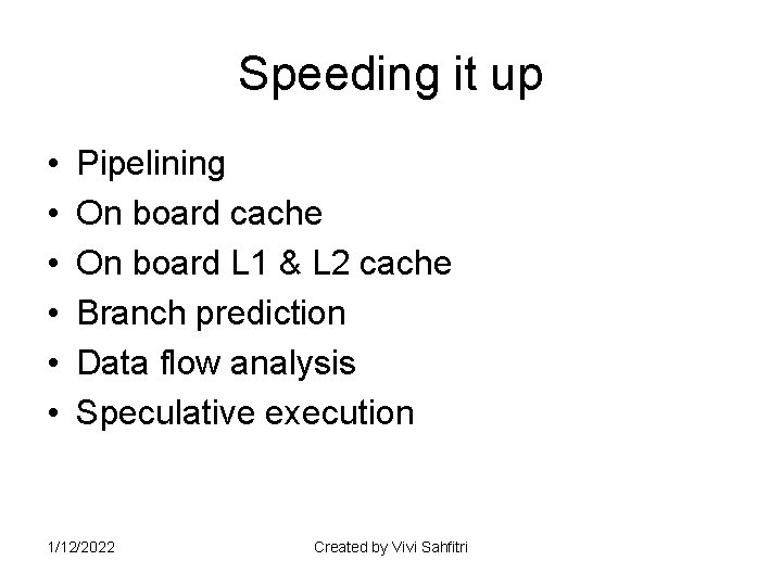 Speeding it up • • • Pipelining On board cache On board L 1