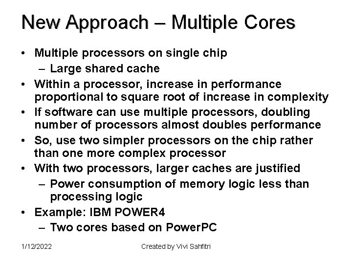 New Approach – Multiple Cores • Multiple processors on single chip – Large shared
