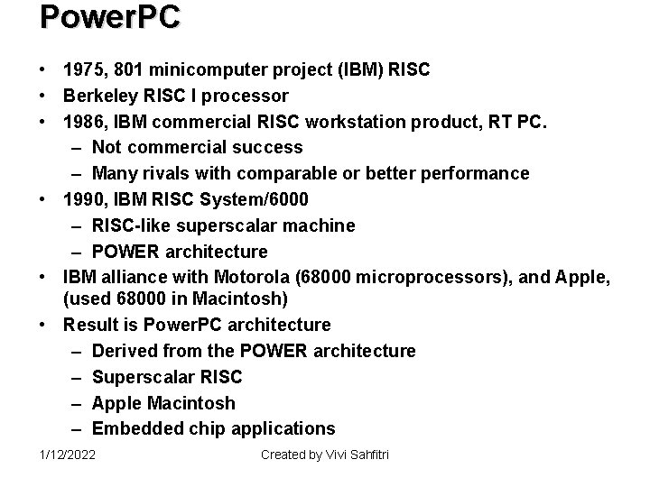 Power. PC • 1975, 801 minicomputer project (IBM) RISC • Berkeley RISC I processor