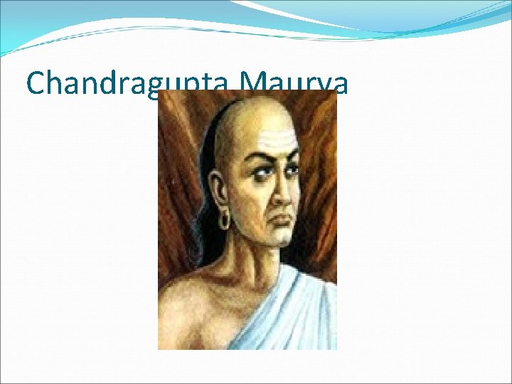 Chandragupta Maurya 