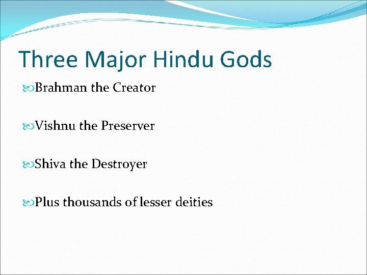 Three Major Hindu Gods Brahman the Creator Vishnu the Preserver Shiva the Destroyer Plus