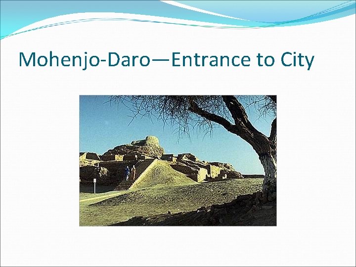 Mohenjo-Daro—Entrance to City 