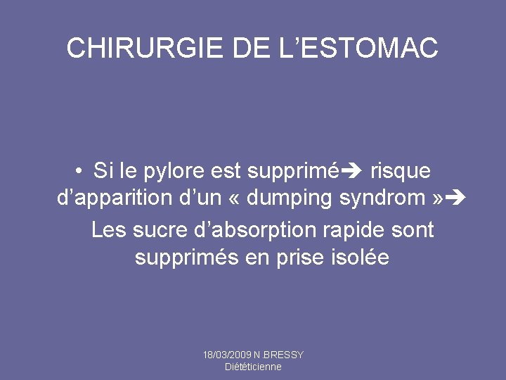 CHIRURGIE DE L’ESTOMAC • Si le pylore est supprimé risque d’apparition d’un « dumping