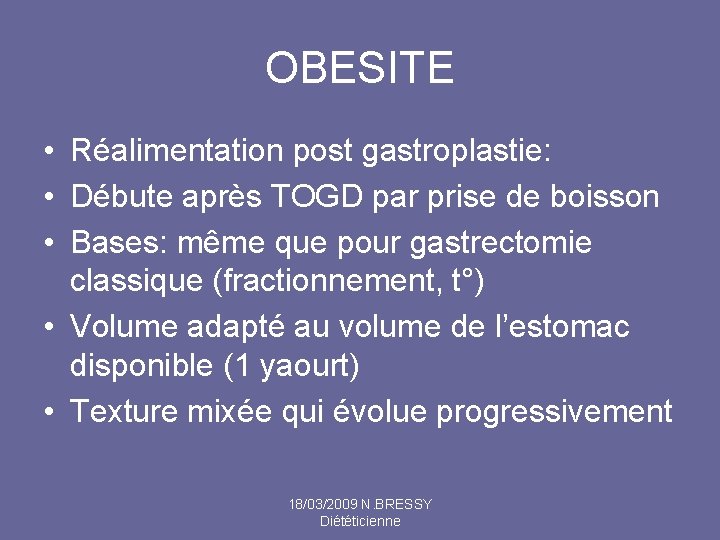 OBESITE • Réalimentation post gastroplastie: • Débute après TOGD par prise de boisson •