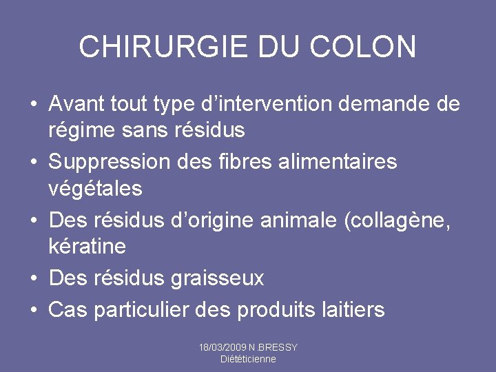 CHIRURGIE DU COLON • Avant tout type d’intervention demande de régime sans résidus •