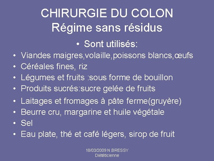 CHIRURGIE DU COLON Régime sans résidus • Sont utilisés: • • Viandes maigres, volaille,