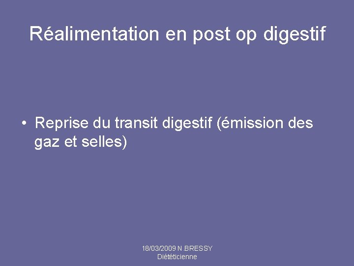 Réalimentation en post op digestif • Reprise du transit digestif (émission des gaz et