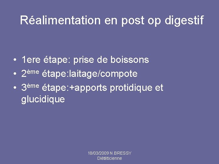 Réalimentation en post op digestif • 1 ere étape: prise de boissons • 2ème