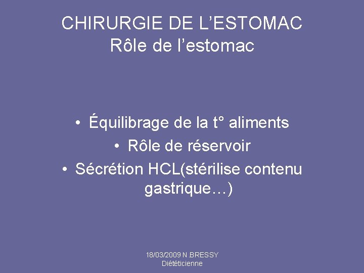 CHIRURGIE DE L’ESTOMAC Rôle de l’estomac • Équilibrage de la t° aliments • Rôle