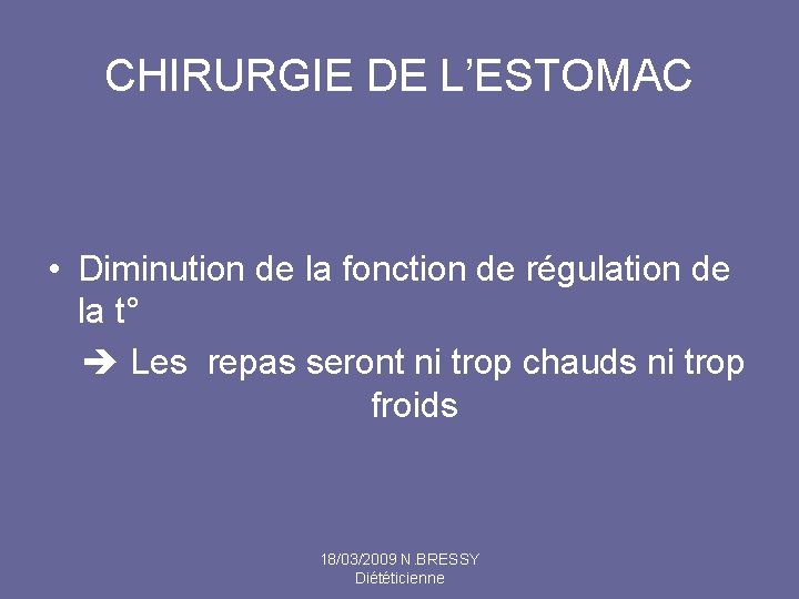 CHIRURGIE DE L’ESTOMAC • Diminution de la fonction de régulation de la t° Les