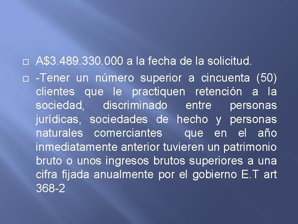  A$3. 489. 330. 000 a la fecha de la solicitud. -Tener un número