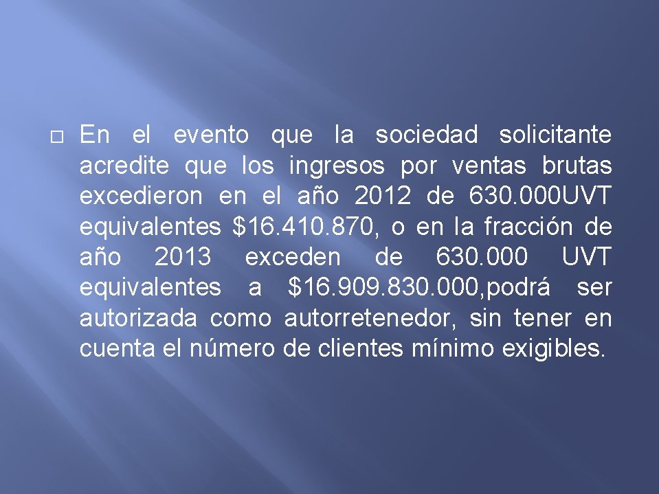  En el evento que la sociedad solicitante acredite que los ingresos por ventas