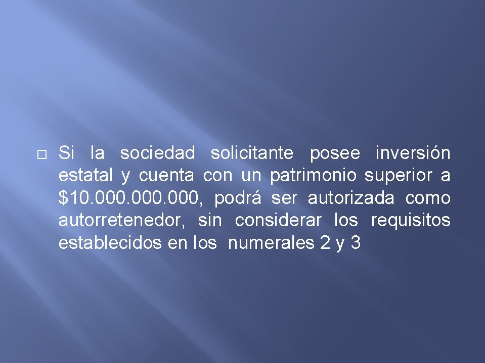  Si la sociedad solicitante posee inversión estatal y cuenta con un patrimonio superior