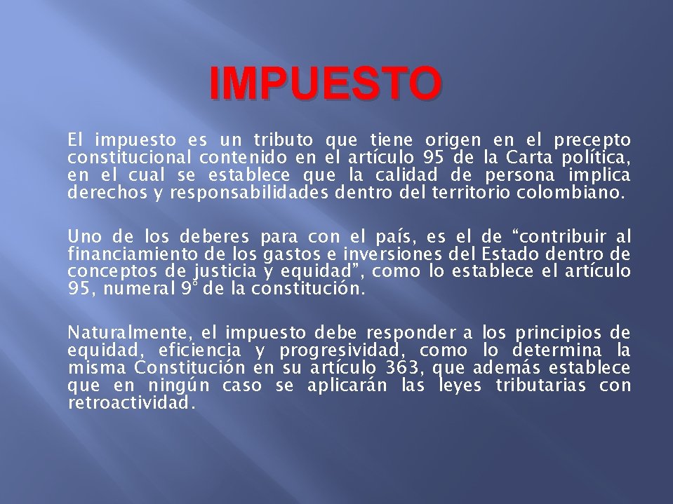 IMPUESTO El impuesto es un tributo que tiene origen en el precepto constitucional contenido