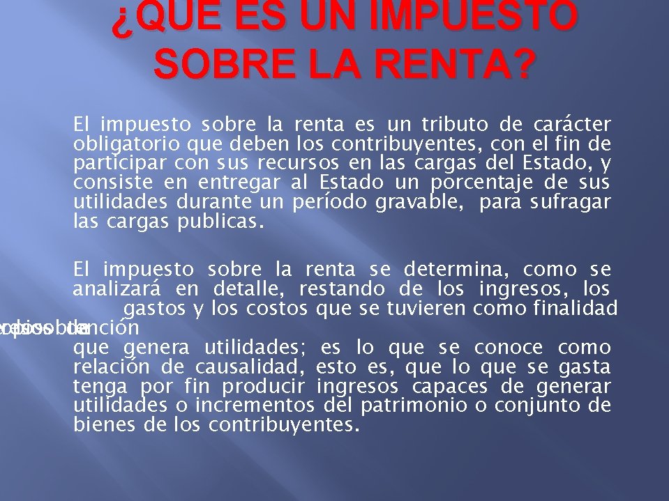 ¿QUE ES UN IMPUESTO SOBRE LA RENTA? El impuesto sobre la renta es un