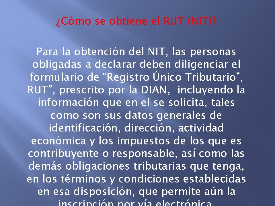 ¿Cómo se obtiene el RUT (NIT)? Para la obtención del NIT, las personas obligadas