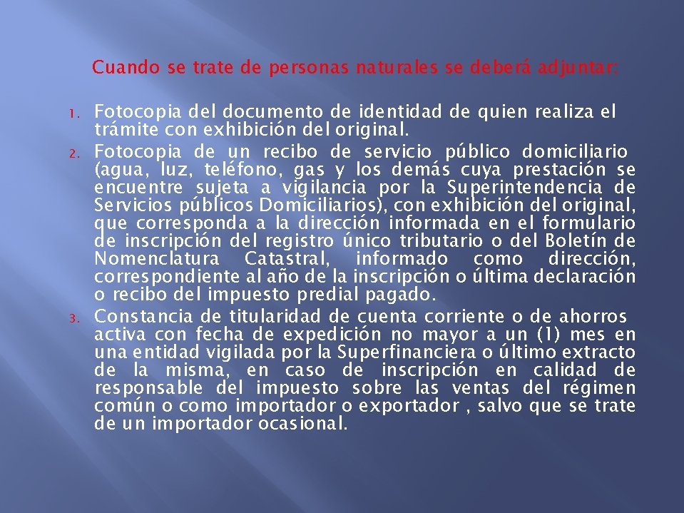 Cuando se trate de personas naturales se deberá adjuntar: 1. 2. 3. Fotocopia del