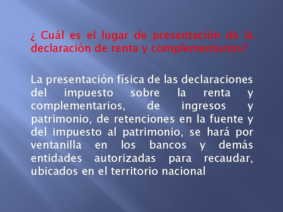 ¿ Cuál es el lugar de presentación de la declaración de renta y complementarios?