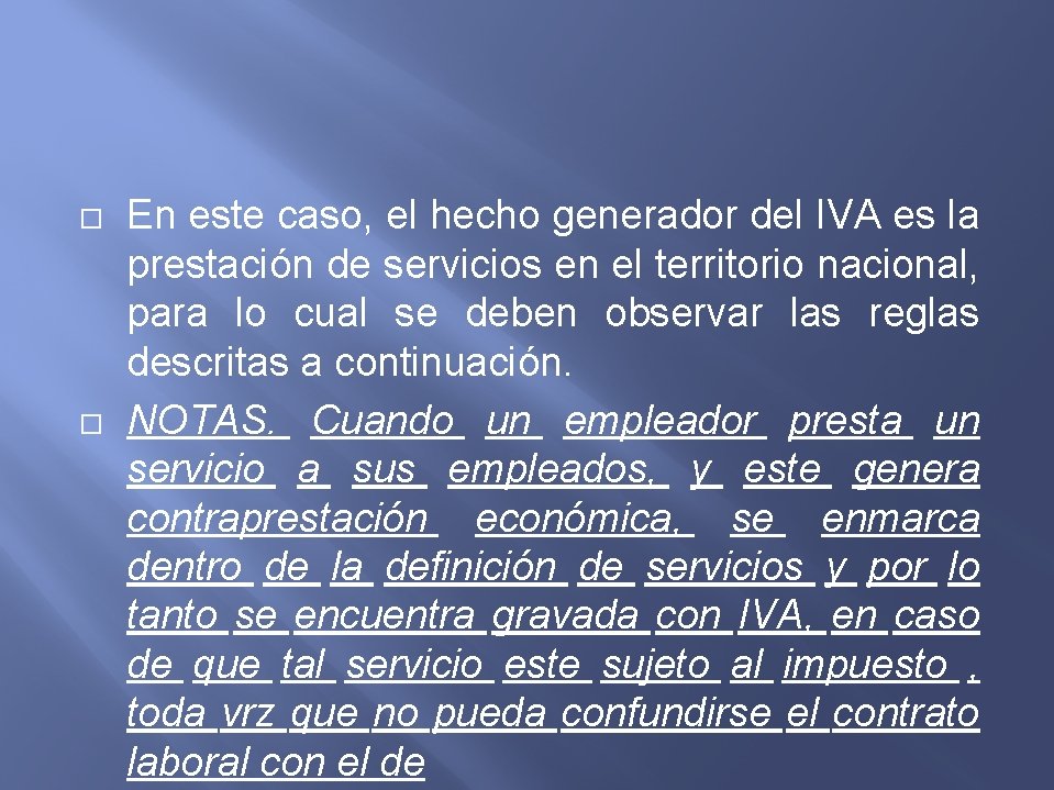  En este caso, el hecho generador del IVA es la prestación de servicios