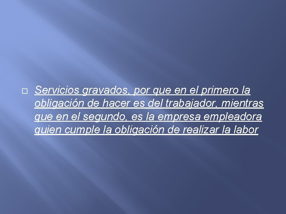  Servicios gravados, por que en el primero la obligación de hacer es del