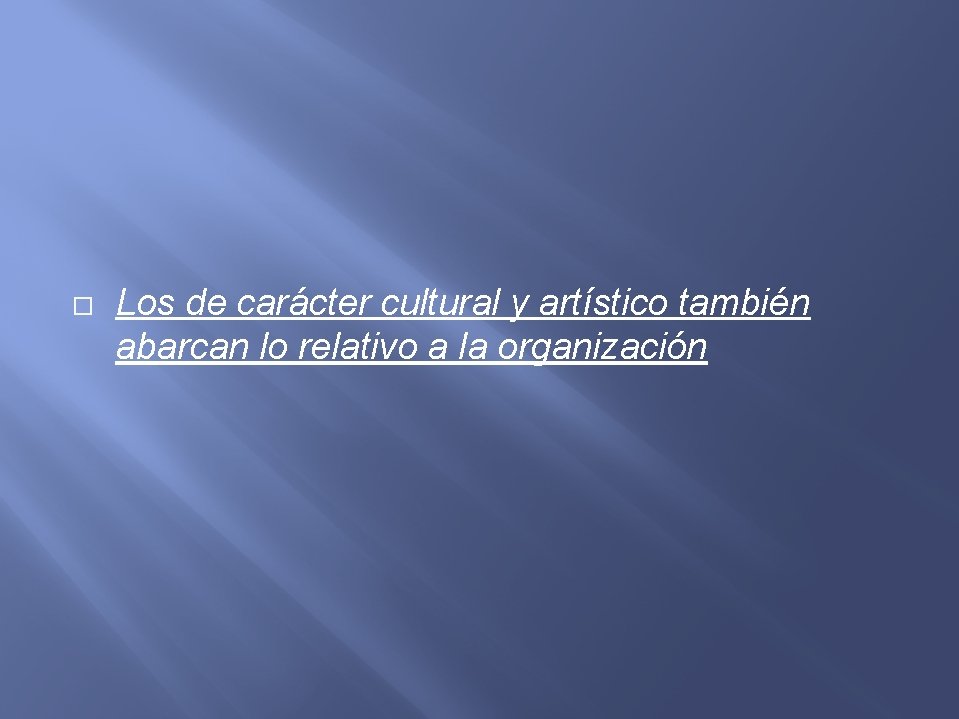  Los de carácter cultural y artístico también abarcan lo relativo a la organización