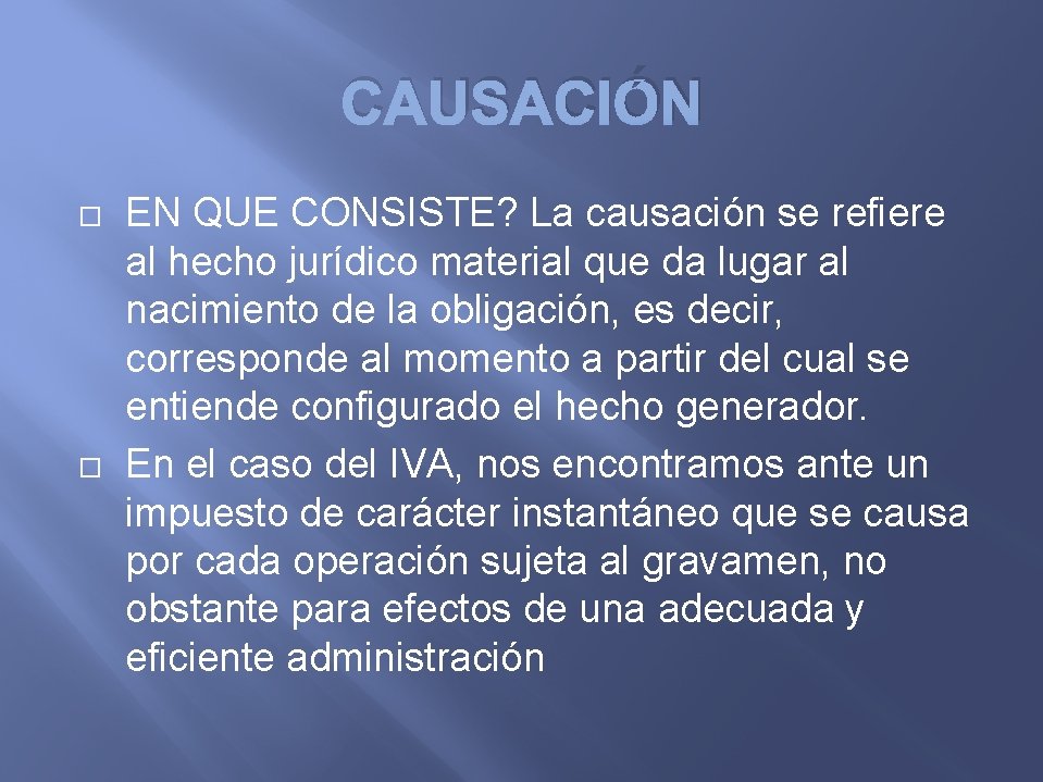 CAUSACIÓN EN QUE CONSISTE? La causación se refiere al hecho jurídico material que da