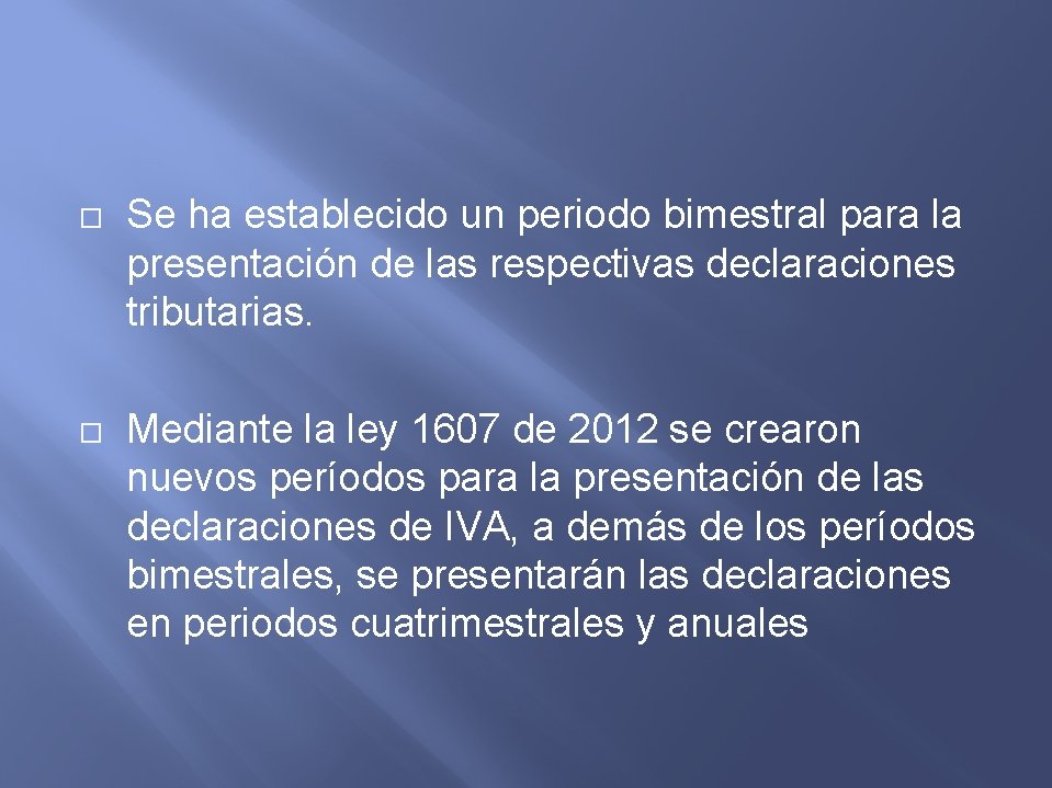  Se ha establecido un periodo bimestral para la presentación de las respectivas declaraciones