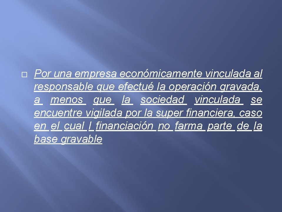  Por una empresa económicamente vinculada al responsable que efectué la operación gravada, a