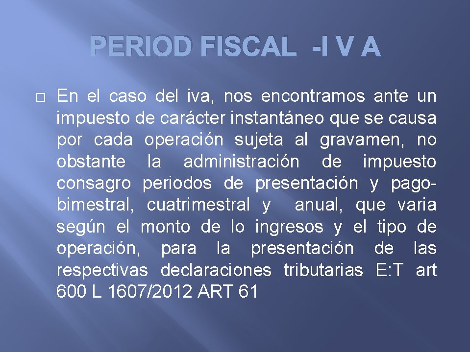 PERIOD FISCAL -I V A En el caso del iva, nos encontramos ante un