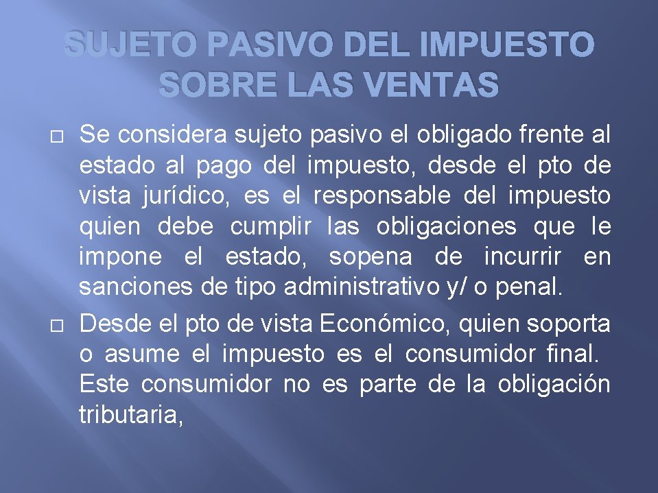 SUJETO PASIVO DEL IMPUESTO SOBRE LAS VENTAS Se considera sujeto pasivo el obligado frente