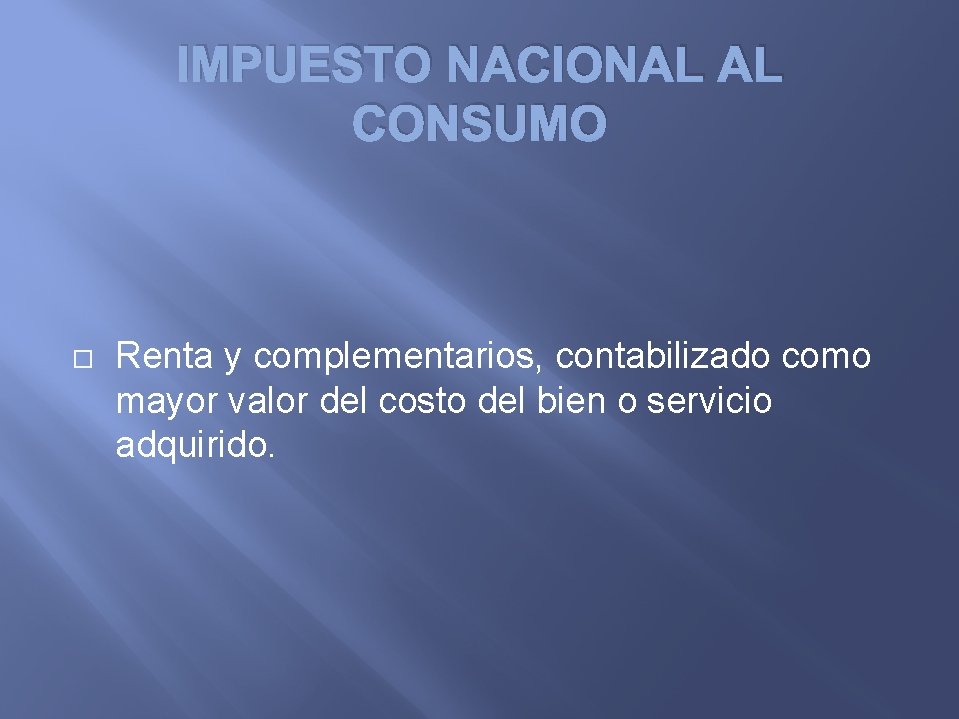 IMPUESTO NACIONAL AL CONSUMO Renta y complementarios, contabilizado como mayor valor del costo del